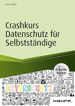 E-Book (pdf) Crashkurs Datenschutz für Selbstständige - inkl. Arbeitshilfen online von Rose Müller