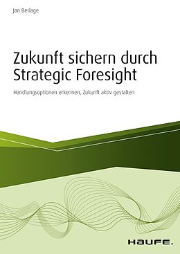 E-Book (epub) Zukunft sichern durch Strategic Foresight von Jan Berlage