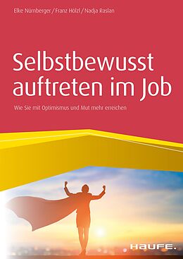 E-Book (pdf) Selbstbewusst auftreten im Job von Elke Nürnberger, Franz Hölzl, Nadja Raslan