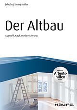 E-Book (epub) Der Altbau - inkl. Arbeitshilfen online Auswahl, Kauf, Modernisierung von Eike Schulze, Anette Stein, Stefan Möller