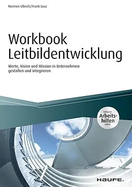E-Book (pdf) Workbook Leitbildentwicklung - inkl. Arbeitshilfen online von Normen Ulbrich, Frank Leuz