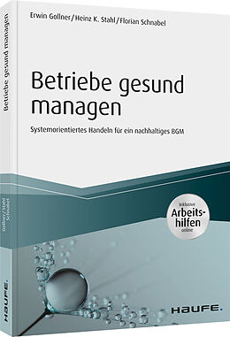 Kartonierter Einband Betriebe gesund managen - inkl. Arbeitshilfen online von Erwin Gollner, Heinz K. Stahl, Florian Schnabel