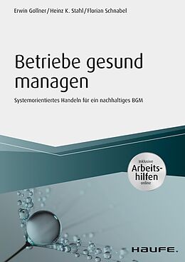 E-Book (epub) Betriebe gesund managen - inkl. Arbeitshilfen online von Erwin Gollner, Heinz K. Stahl, Florian Schnabel
