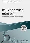 E-Book (pdf) Betriebe gesund managen - inkl. Arbeitshilfen online von Erwin Gollner, Heinz K. Stahl, Florian Schnabel