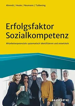 E-Book (epub) Erfolgsfaktor Sozialkompetenz von Bernd Ahrendt, Ulrich Heuke, Wolfgang Neumann
