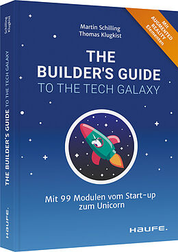 Fester Einband The Builder's Guide to the Tech Galaxy von Martin Schilling, Thomas Klugkist