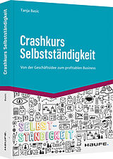 Kartonierter Einband Crashkurs Selbstständigkeit von Tanja Basic