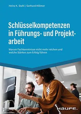 E-Book (epub) Schlüsselkompetenzen in Führungs- und Projektarbeit von Heinz K. Stahl, Gerhard Hillmer