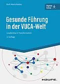 E-Book (epub) Gesunde Führung in der VUCA-Welt von Ruth Maria Mattes