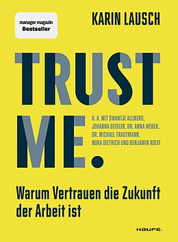 E-Book (epub) Trust me. Warum Vertrauen die Zukunft der Arbeit ist von Karin Lausch