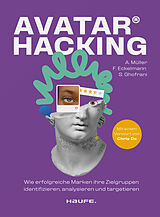 Kartonierter Einband Avatar Hacking® von Anna Müller, Florian Eckelmann, Siamak Ghofrani