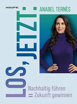 E-Book (epub) Los, jetzt: Nachhaltig führen = Zukunft gewinnen von Anabel Ternès