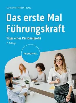 E-Book (epub) Das erste Mal Führungskraft von Claus Peter Müller-Thurau