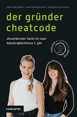 E-Book (epub) Der Gründer-Cheatcode von Helen Dieckhöfer, Sarah Klinkhammer, Franziska Beschorner