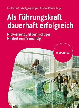 E-Book (pdf) Als Führungskraft dauerhaft erfolgreich von Karsten Drath, Wolfgang Krüger, Reinhold Stritzelberger