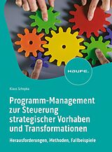 E-Book (epub) Programm-Management zur Steuerung strategischer Vorhaben und Transformationen von Klaus Schopka
