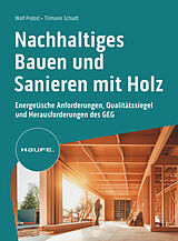 Kartonierter Einband Nachhaltiges Bauen und Sanieren mit Holz von Wolf Probst, Tilman Schadt
