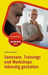 Kartonierter Einband Seminare, Trainings und Workshops lebendig gestalten von Andrea Lienhart