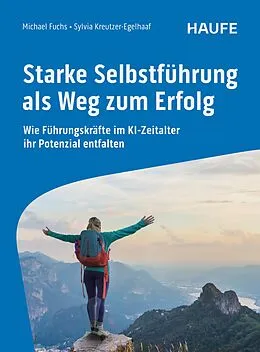 E-Book (pdf) Starke Selbstführung als Weg zum Erfolg von Michael Fuchs, Sylvia Kreutzer-Egelhaaf