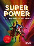 E-Book (epub) Superpower Sustainable Marketing von Birgit Berthold-Kremser, Stefanie Kuhnhen, Franziska Mozart