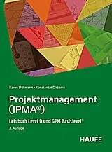 Kartonierter Einband Projektmanagement (IPMA®) von Karen Dittmann, Konstantin Dirbanis
