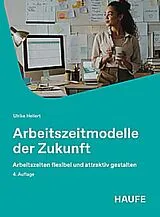 Kartonierter Einband (Kt) Arbeitszeitmodelle der Zukunft von Ulrike Hellert