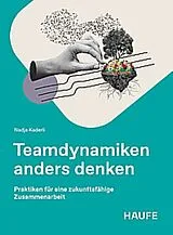 Kartonierter Einband Teamdynamiken anders denken von Nadja Kaderli