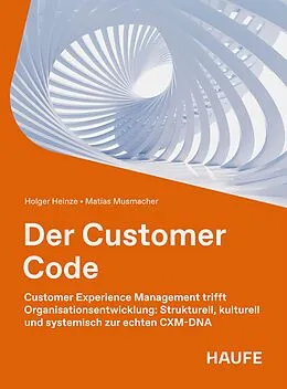 E-Book (epub) Der Customer Code von Holger Heinze, Matias Musmacher