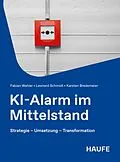E-Book (epub) KI-Alarm im Mittelstand von Fabian Wahler, Leonard Schmidt, Karsten Bredemeier