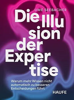 E-Book (epub) Die Illusion der Expertise von Uwe Seebacher