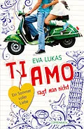 E-Book (epub) Ti amo sagt man nicht von Eva Lukas