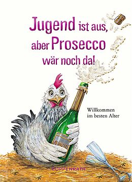 Fester Einband Jugend ist aus, aber Prosecco wär noch da! von 