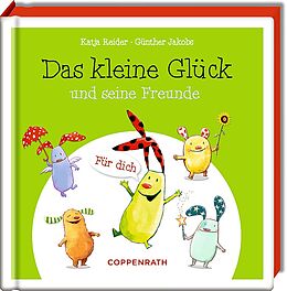 Fester Einband Das kleine Glück und seine Freunde von Katja Reider