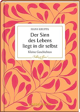 Fester Einband Der Sinn des Lebens liegt in dir selbst von Hans Kruppa