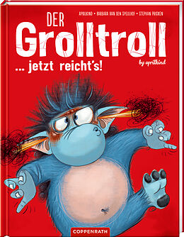 Fester Einband Der Grolltroll ... jetzt reicht's! (Bd. 6) von aprilkind, Barbara van den Speulhof