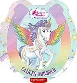 Kartonierter Einband Glücks-Malbuch (Einhorn-Paradies) von Monika Finsterbusch, Julia Gerigk