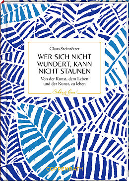 Fester Einband Wer sich nicht wundert, kann nicht staunen von Claus Steinrötter