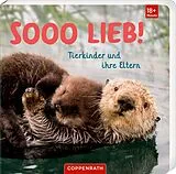 Pappband Sooo lieb! Tierkinder und ihre Eltern von 