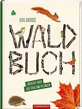 Fester Einband Das große Waldbuch von Bärbel Oftring, Holger Haag