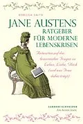 E-Book (epub) Jane Austens Ratgeber für moderne Lebenskrisen von Rebecca Smith