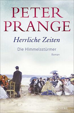 Fester Einband Herrliche Zeiten - Die Himmelsstürmer von Peter Prange