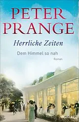 Fester Einband Herrliche Zeiten - Dem Himmel so nah von Peter Prange