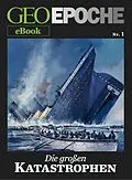 E-Book (epub) GEO EPOCHE eBook Nr. 1: Die großen Katastrophen von 