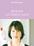 E-Book (epub) Erziehen mit Sabine Maus: Wie Familie gelingen kann (ELTERN Guide) von Sabine Maus
