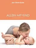 E-Book (epub) Alleinerziehend - aber nicht allein! (ELTERN Guide) von Nina Berendonk, Ulrike Blieffert, Christine Börger