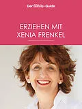 E-Book (epub) Erziehen mit Xenia Frenkel (Eltern family Guide) von Xenia Frenkel