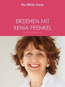 E-Book (epub) Erziehen mit Xenia Frenkel (Eltern family Guide) von Xenia Frenkel