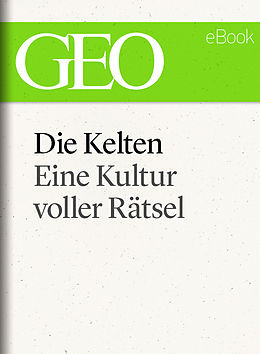 E-Book (epub) Die Kelten: Eine rätselhafte Kultur (GEO eBook Single) von 