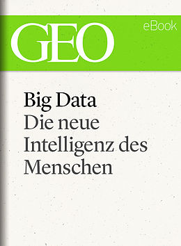 E-Book (epub) Big Data: Die neue Intelligenz des Menschen (GEO eBook) von 