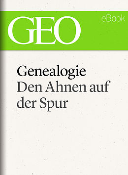 E-Book (epub) Genealogie: Den Ahnen auf der Spur (GEO eBook Single) von 